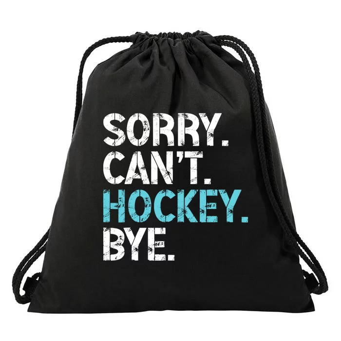 Sorry CanT Hockey Bye Funny Hockey Lover For Drawstring Bag