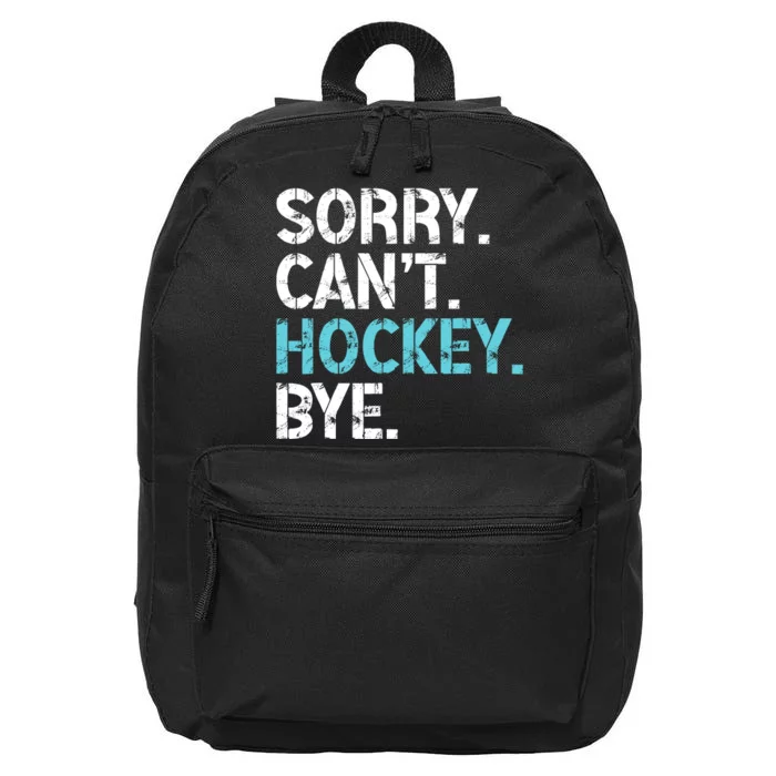 Sorry CanT Hockey Bye Funny Hockey Lover For 16 in Basic Backpack