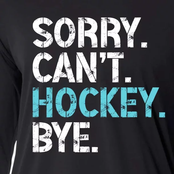 Sorry CanT Hockey Bye Funny Hockey Lover For Cooling Performance Long Sleeve Crew