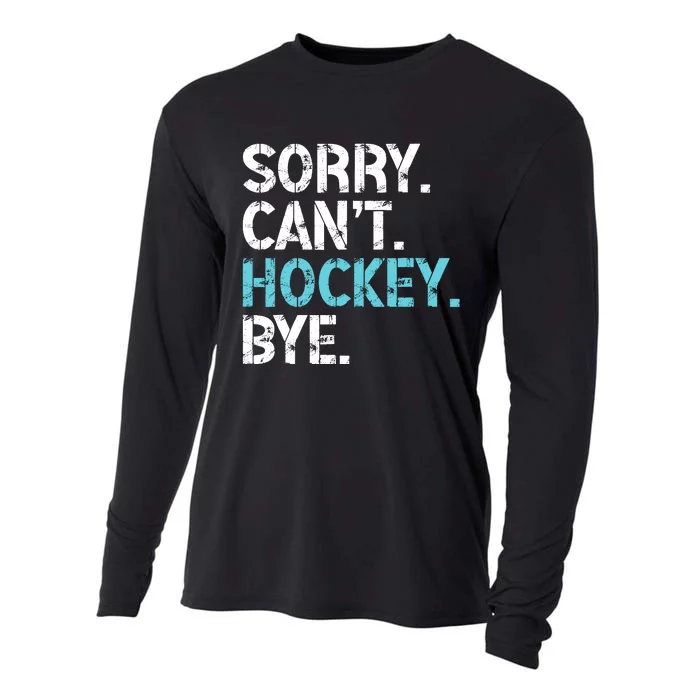 Sorry CanT Hockey Bye Funny Hockey Lover For Cooling Performance Long Sleeve Crew