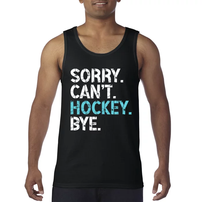 Sorry CanT Hockey Bye Funny Hockey Lover For Tank Top