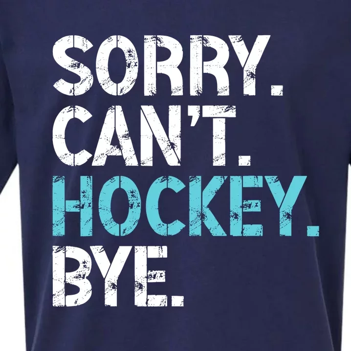 Sorry CanT Hockey Bye Funny Hockey Lover For Sueded Cloud Jersey T-Shirt