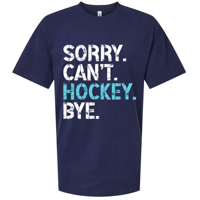 Sorry CanT Hockey Bye Funny Hockey Lover For Sueded Cloud Jersey T-Shirt