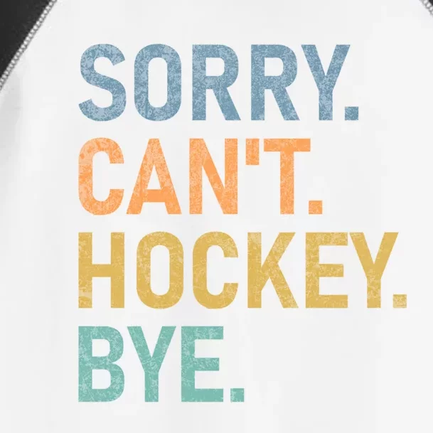 Sorry Cant Hockey Bye Funny Design Great Gift Toddler Fine Jersey T-Shirt