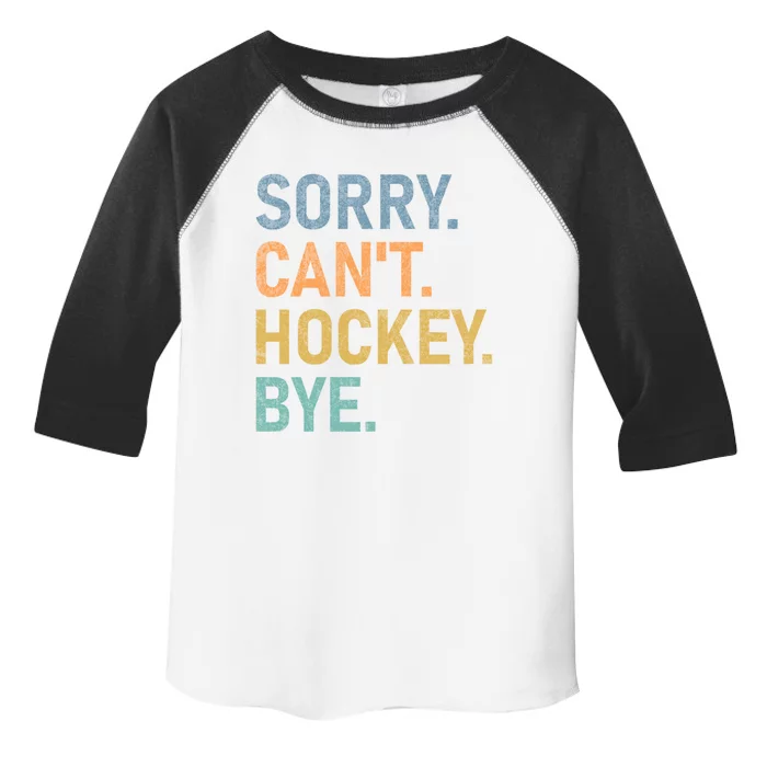 Sorry Cant Hockey Bye Funny Design Great Gift Toddler Fine Jersey T-Shirt