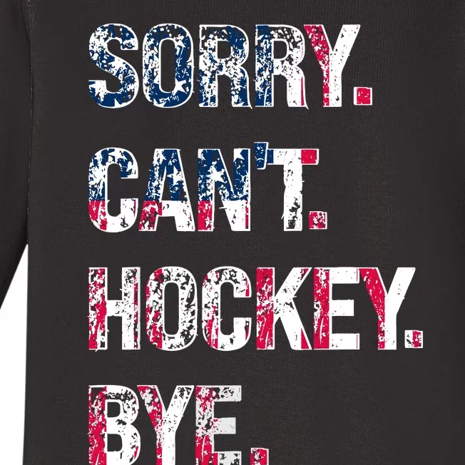 Sorry CanT Hockey Bye American Flag Funny Baby Long Sleeve Bodysuit