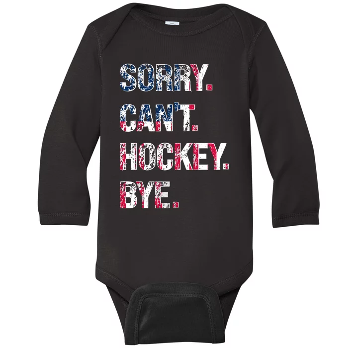 Sorry CanT Hockey Bye American Flag Funny Baby Long Sleeve Bodysuit