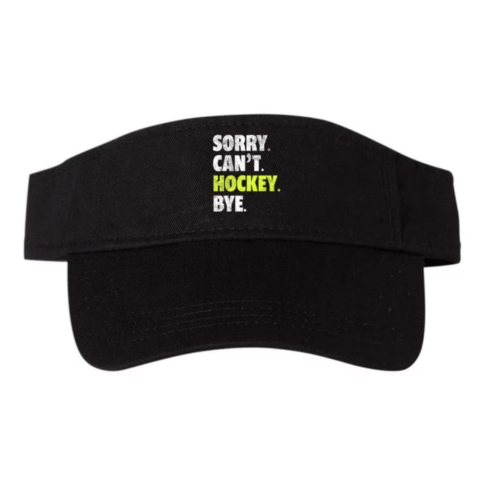 Sorry Can't Hockey Bye Funny Hockey Lover Valucap Bio-Washed Visor