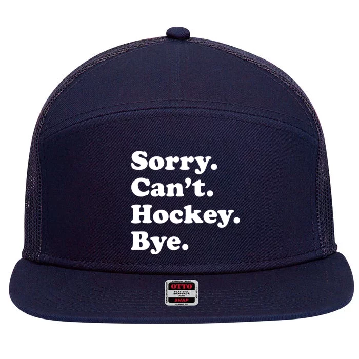 Sorry Can't Hockey Bye Funny Hockey Gift 7 Panel Mesh Trucker Snapback Hat