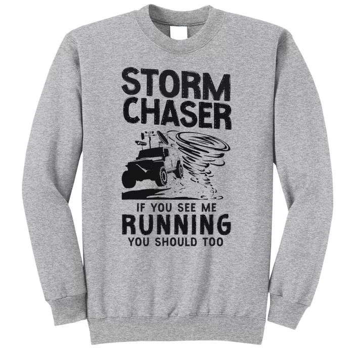 Storm Chaser Hurricane Meteorology Tornado Storm Chaser If Tall Sweatshirt