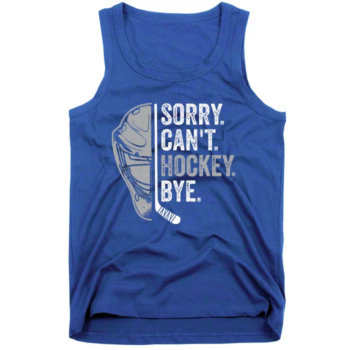 Sorry Can't Hockey Bye Funny Hockey Tank Top