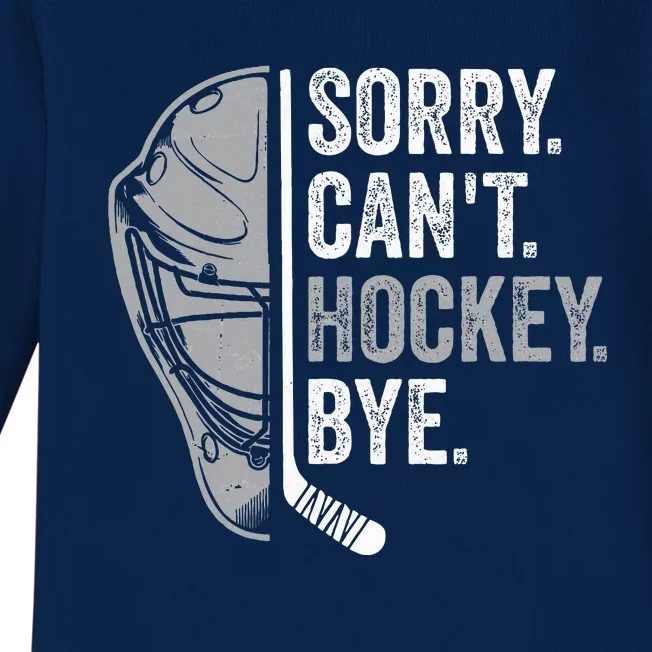 Sorry Can't Hockey Bye Funny Hockey Baby Long Sleeve Bodysuit