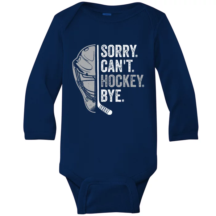 Sorry Can't Hockey Bye Funny Hockey Baby Long Sleeve Bodysuit