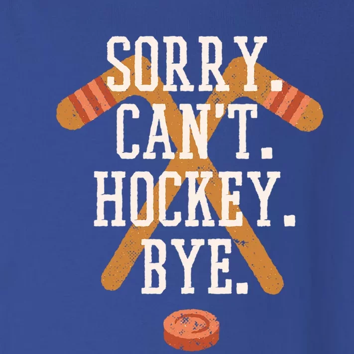 Sorry CanT Hockey Bye Funny Busy Player Meme Great Gift Toddler Long Sleeve Shirt