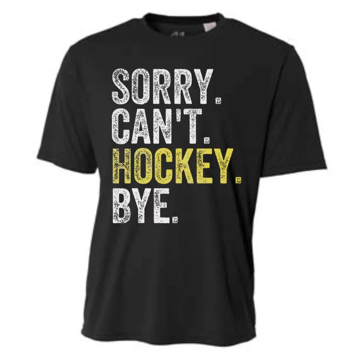 Sorry CanT Hockey Bye Funny Hockey Cooling Performance Crew T-Shirt