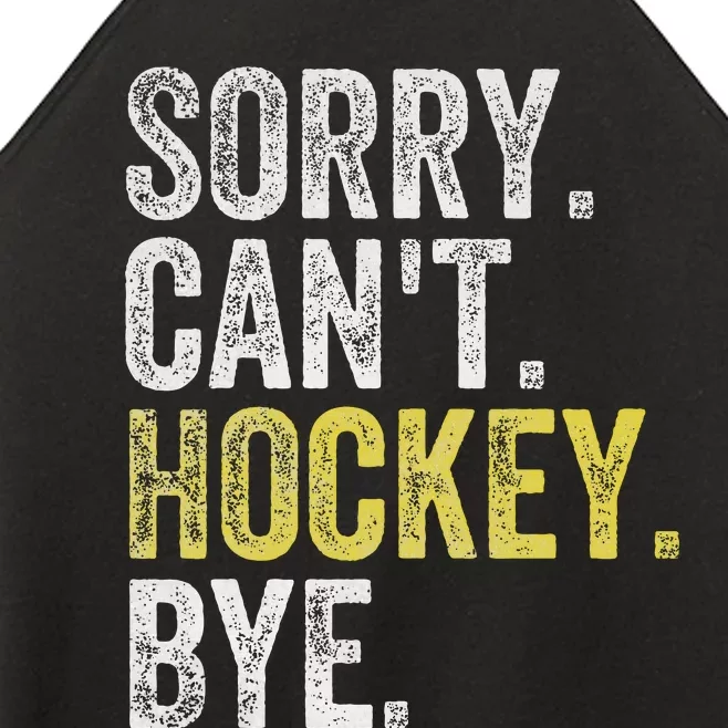 Sorry CanT Hockey Bye Funny Hockey Women’s Perfect Tri Rocker Tank