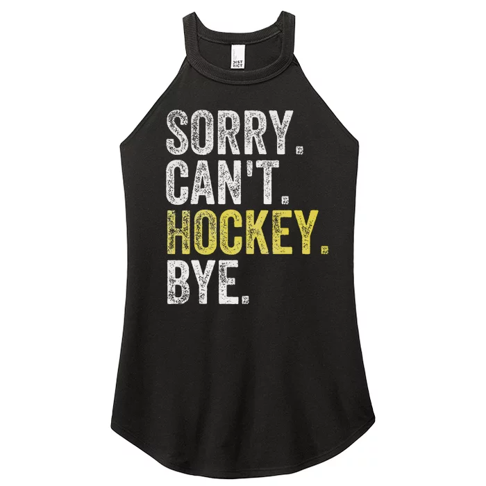 Sorry CanT Hockey Bye Funny Hockey Women’s Perfect Tri Rocker Tank