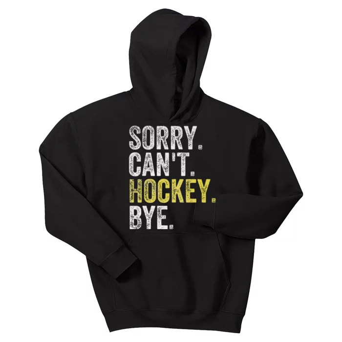 Sorry CanT Hockey Bye Funny Hockey Kids Hoodie