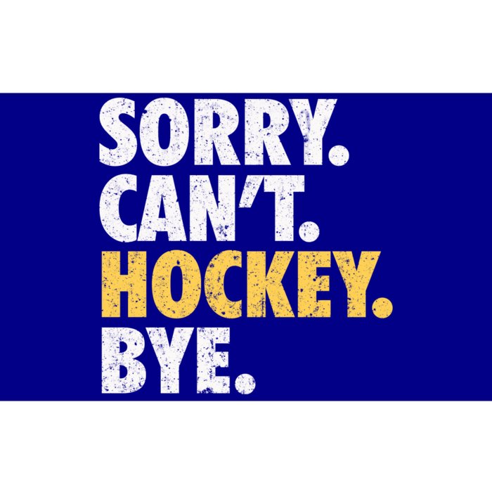 Sorry CanT Hockey Bye Funny Hockey Bumper Sticker