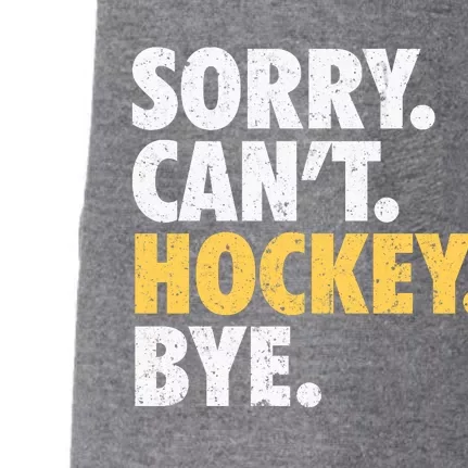 Sorry CanT Hockey Bye Funny Hockey Doggie 3-End Fleece Hoodie