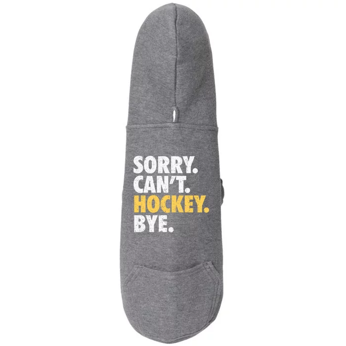 Sorry CanT Hockey Bye Funny Hockey Doggie 3-End Fleece Hoodie