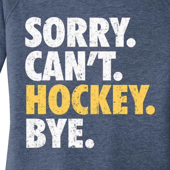 Sorry CanT Hockey Bye Funny Hockey Women's Perfect Tri Tunic Long Sleeve Shirt