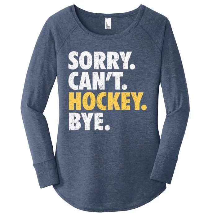 Sorry CanT Hockey Bye Funny Hockey Women's Perfect Tri Tunic Long Sleeve Shirt