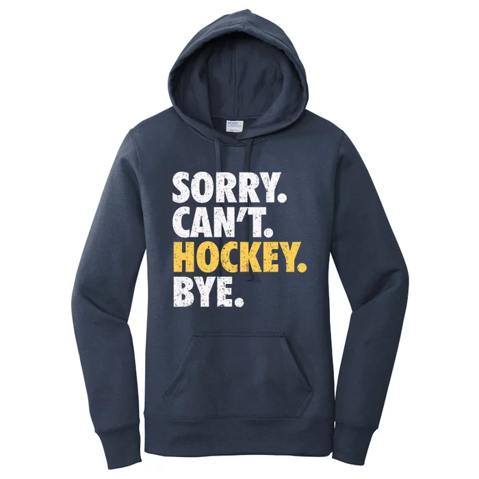 Sorry CanT Hockey Bye Funny Hockey Women's Pullover Hoodie