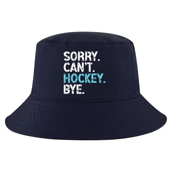 Sorry CanT Hockey Bye Funny Hockey Lover For Cool Comfort Performance Bucket Hat