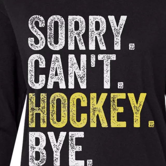 Sorry CanT Hockey Bye Funny Hockey Womens Cotton Relaxed Long Sleeve T-Shirt