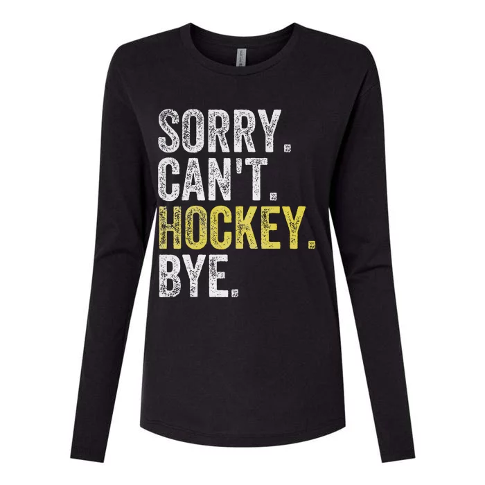 Sorry CanT Hockey Bye Funny Hockey Womens Cotton Relaxed Long Sleeve T-Shirt