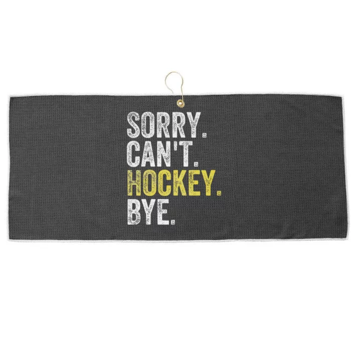 Sorry CanT Hockey Bye Funny Hockey Large Microfiber Waffle Golf Towel