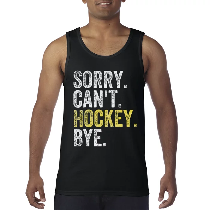 Sorry CanT Hockey Bye Funny Hockey Tank Top