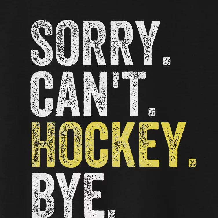 Sorry CanT Hockey Bye Funny Hockey Women's Crop Top Tee