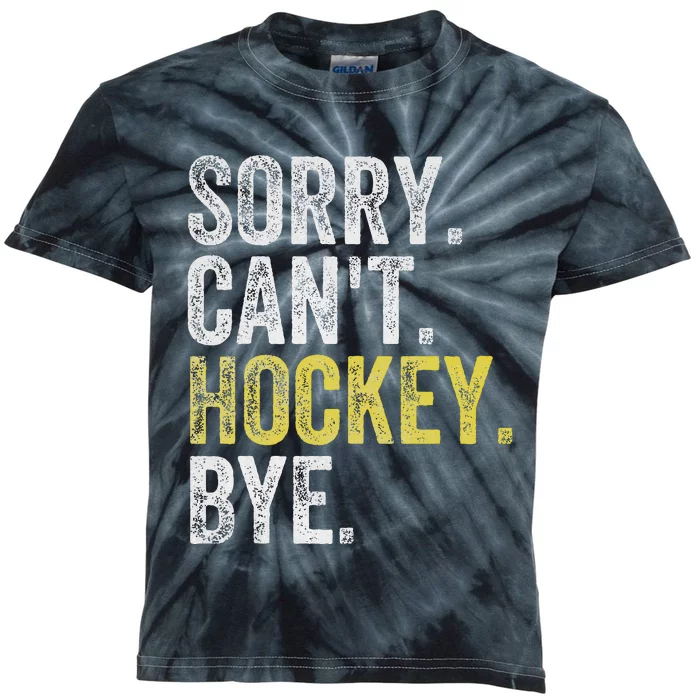 Sorry CanT Hockey Bye Funny Hockey Kids Tie-Dye T-Shirt