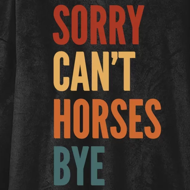 Sorry CanT Horses Bye Hooded Wearable Blanket