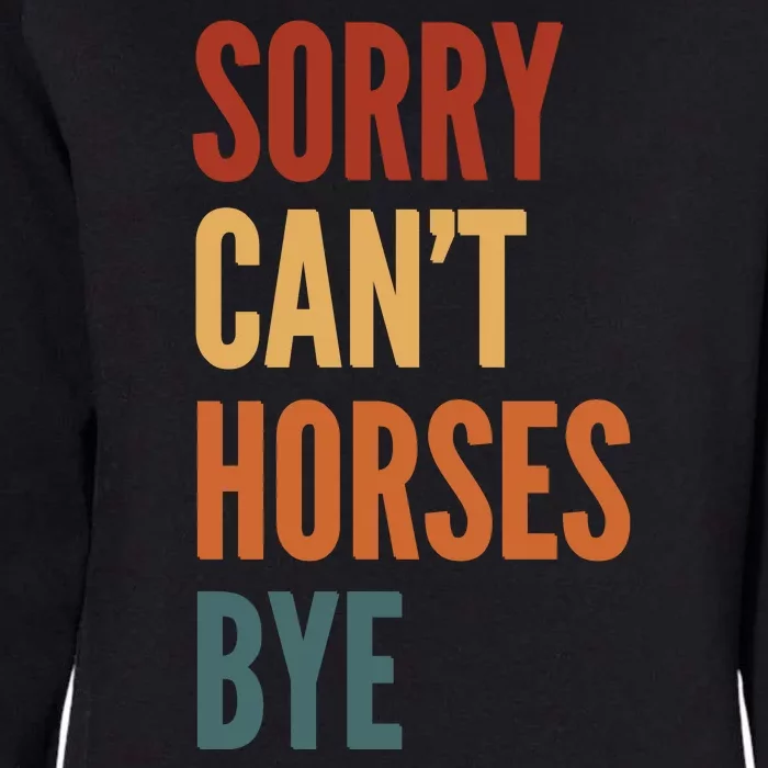 Sorry CanT Horses Bye Womens California Wash Sweatshirt