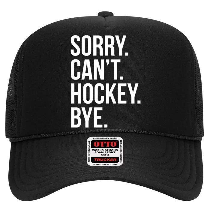 Sorry Cant Hockey Bye High Crown Mesh Trucker Hat