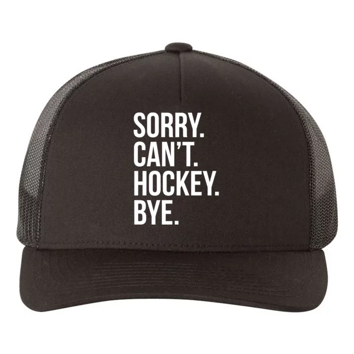 Sorry Cant Hockey Bye Yupoong Adult 5-Panel Trucker Hat