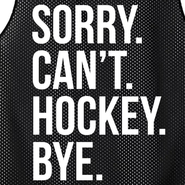 Sorry Cant Hockey Bye Mesh Reversible Basketball Jersey Tank