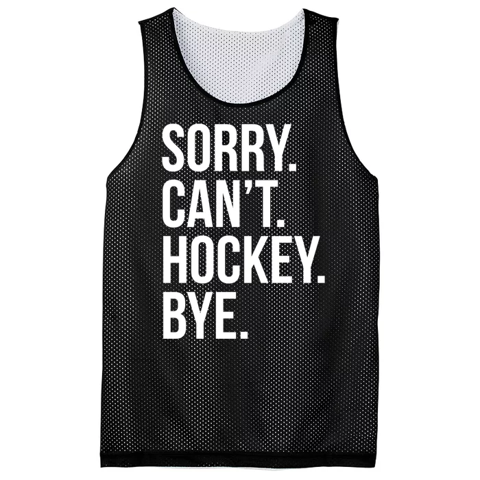 Sorry Cant Hockey Bye Mesh Reversible Basketball Jersey Tank