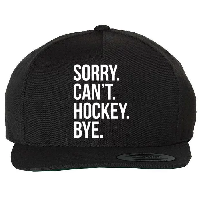 Sorry Cant Hockey Bye Wool Snapback Cap