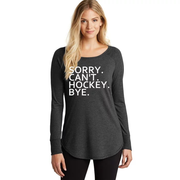 Sorry Cant Hockey Bye Funny Hockey Player Lover Long Sleeve Women's Perfect Tri Tunic Long Sleeve Shirt