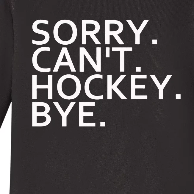 Sorry Cant Hockey Bye Funny Hockey Player Lover Long Sleeve Baby Long Sleeve Bodysuit