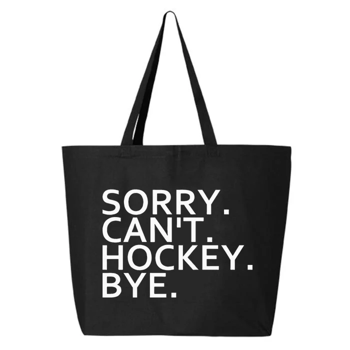 Sorry Cant Hockey Bye Funny Hockey Player Lover Long Sleeve 25L Jumbo Tote