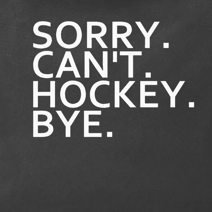 Sorry Cant Hockey Bye Funny Hockey Player Lover Long Sleeve Zip Tote Bag