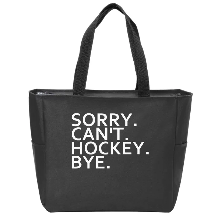 Sorry Cant Hockey Bye Funny Hockey Player Lover Long Sleeve Zip Tote Bag