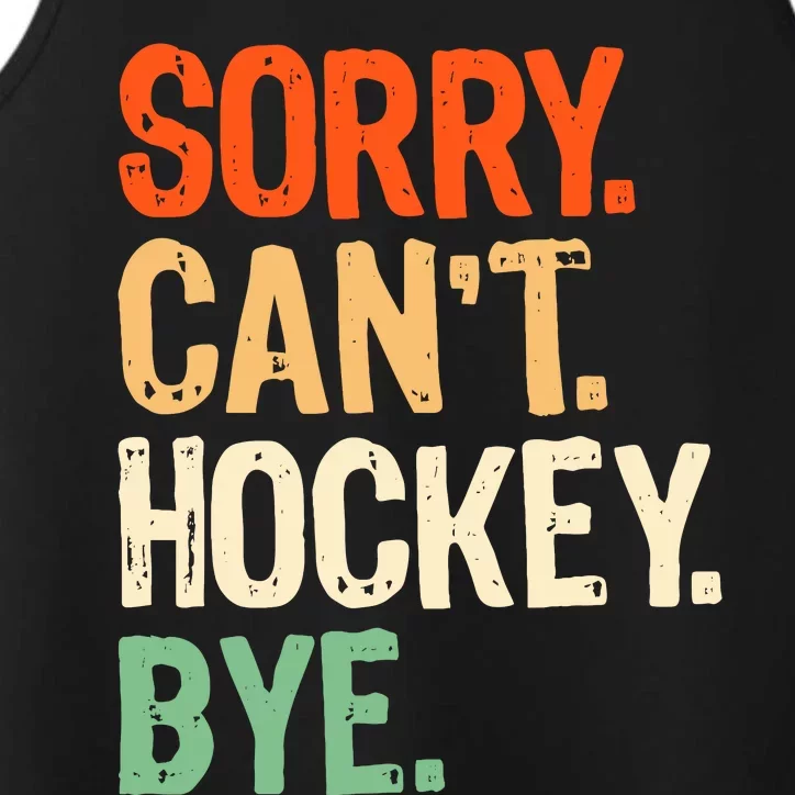 Sorry CanT Hockey Bye Funny Ice Hockey Player Mom Performance Tank