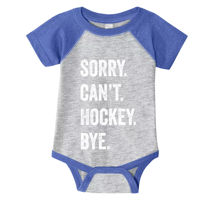 Sorry CanT Hockey Bye Retro Hockey Lovers Sport Fan Gift Infant Baby Jersey Bodysuit