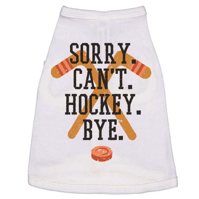 Sorry CanT Hockey Bye Sport Funny Quotes Meaningful Gift Doggie Tank